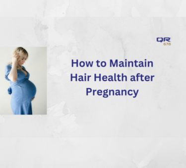 How to Maintain Hair Health after Pregnancy